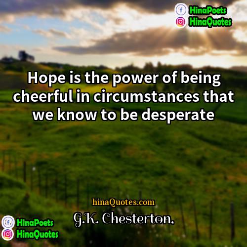 GK Chesterton Quotes | Hope is the power of being cheerful